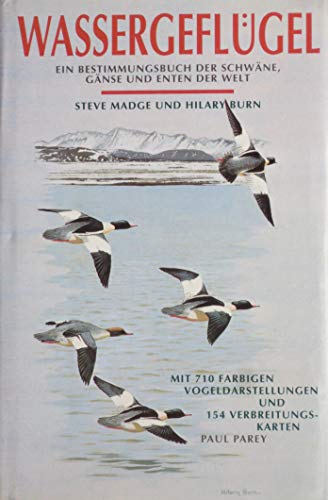 Wassergeflügel : Ein Bestimmungsbuch der Schwäne, Gänse und Enten der Welt - Madge, Steve ; Burn, Hilary (Ill.)