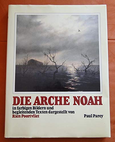 Die Arche Noah. In farbigen Bildern und begleitenden Texten dargestellt Poortvliet, Rien - Unknown Author