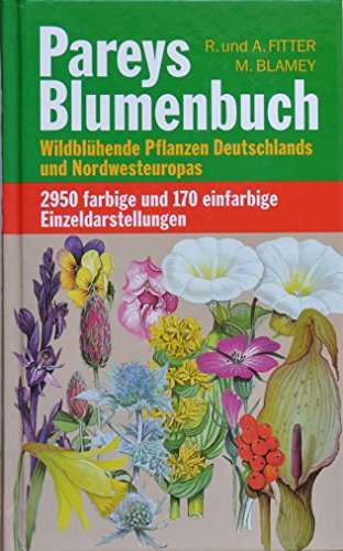 9783490224187: Pareys Blumenbuch. Wildblühende Pflanzen Deutschlands und Nordwesteuropas