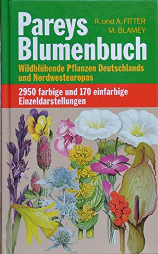 Imagen de archivo de Pareys Blumenbuch. Wildblhende Pflanzen Deutschlands und Nordwesteuropas a la venta por medimops