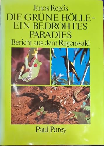 Die grüne Hölle - Ein bedrohtes Paradies. Bericht aus dem Regenwald