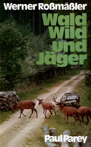 Stock image for Wald, Wild und Jger. Aus meinem Leben und Wirken fr die Jagd for sale by medimops