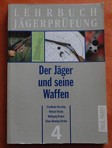 9783490235121: Der Jger und seine Waffen. Waffen, Munition, Optik - Funktion und Handhabung, Bd 4