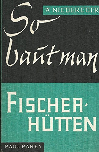 9783490252142: So baut man Fischerhtten.. Eine Anleitung fr den Bau von Fischerhtten sowie Kahnschuppen, Fischhlter und Fischstege.