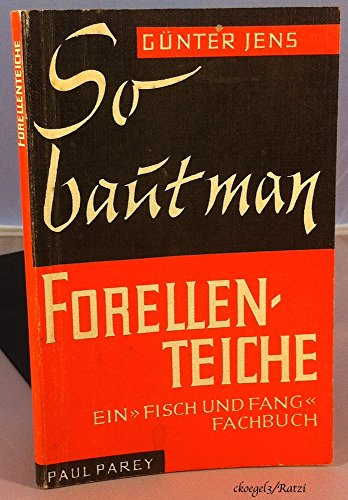 9783490259141: So baut man Forellenteiche, Rundbecken und Fliesskanle (Ein "fisch und fang" Fachbuch)