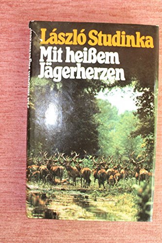 9783490264114: Mit heiem Jgerherzen. Ein Leben der Jagd in Ungarn.