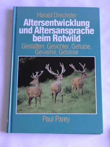 9783490265128: Altersentwicklung und Altersansprache beim Rotwild. Gestalten, Gesichter, Gehabe, Geweihe, Gebisse