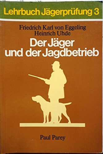 Stock image for Lehrbuch Jgerprfung 3. Der Jger und der Jagdbetrieb. Jagdarten, Wildpretverwertung und Hundefhrung for sale by medimops