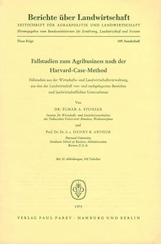 Fallstudien zum Agribusiness nach der Harvard-Case-Method. Fallstudien aus der Wirtschafts- und Landwirtschaftsverwaltung ( ). (= Berichte über Landwirtschaft, Neue Folge, 189. Sonderheft). - Stuhler, Elmar A. / Arthur, Henry B.