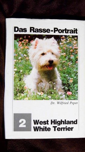West Highland White Terrier - Praktische Ratschläge für Haltung, Pflege und Erziehung - Peper, Wilfried