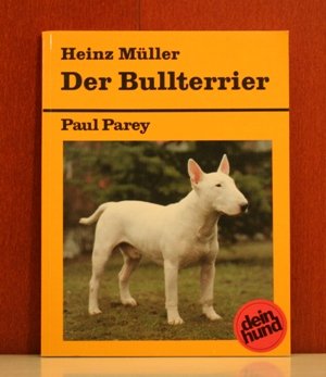 9783490363121: Der Bullterrier. Praktische Ratschlge fr Haltung, Pflege und Erziehung