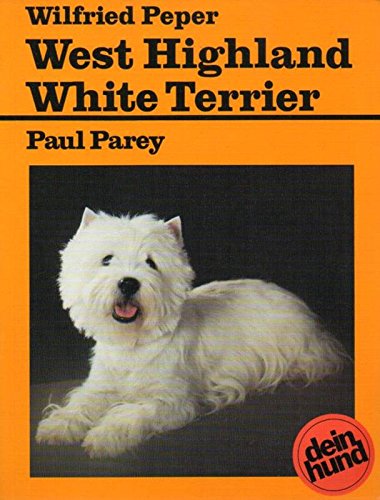 West Highland White Terrier : praktische Ratschläge für Haltung, Pflege und Erziehung. - Peper, Wilfried