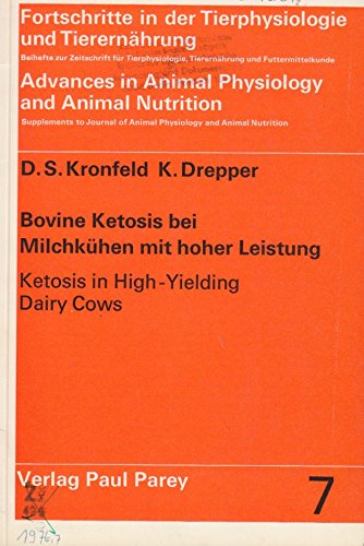 Stock image for Bovine Ketosis bei Milchkhen mit hoher Leistung. Ketosis in High-Yielding Dairy Cows (= Fortschritte in der Tierphysiologie und Tierernhrung - Advances in Animal Physiology and Animal Nutrition 7) for sale by Bernhard Kiewel Rare Books