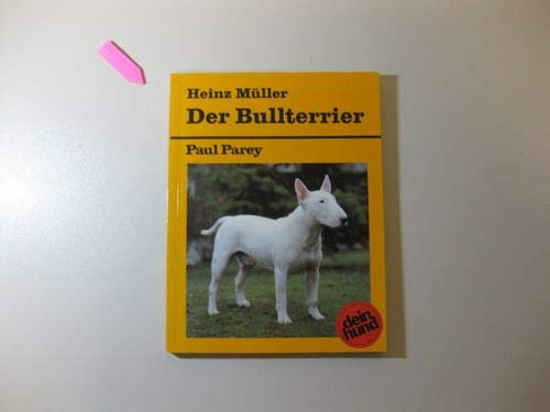 Beispielbild fr Der Bullterrier. Praktische Ratschlge fr Haltung, Pflege und Erziehung zum Verkauf von medimops