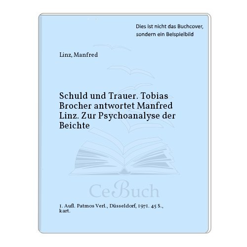 9783491001862: Schuld und Trauer. Tobias Brocher antwortet Manfred Linz. Zur Psychoanalyse der Beichte