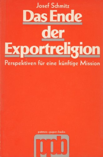 Stock image for Das Ende der Exportreligion. Perspektiven einer knftigen Mission for sale by medimops