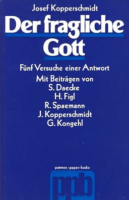 9783491003934: Der fragliche Gott;: Fünf Versuche einer Antwort (Patmos-Paperback) (German Edition)