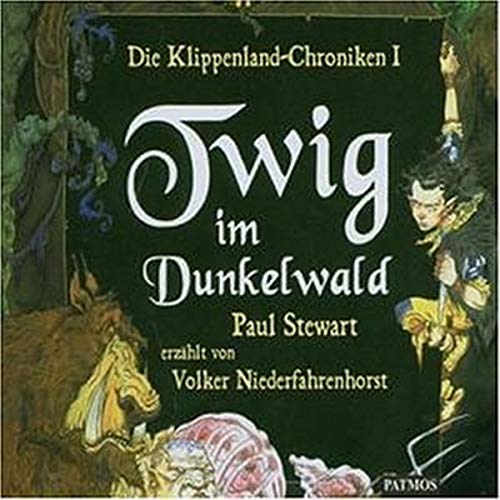 Die Klippenland-Chroniken: Twig im Dunkelwald. 3 CDs: BD 1 - Stewart, Paul, Niederfahrenhorst, Volker