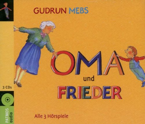 Oma und Frieder: Alle 3 Hörspiele (Oma, schreit der Frieder / Und wieder schreit der Frieder, Oma / Oma und Frieder - Jetzt schreien sie wieder) - Gudrun Mebs