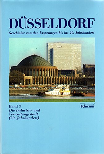 9783491342231: Düsseldorf. Die Industrie- und Verwaltungsstadt (20. Jahrhundert). (Bd. 3)