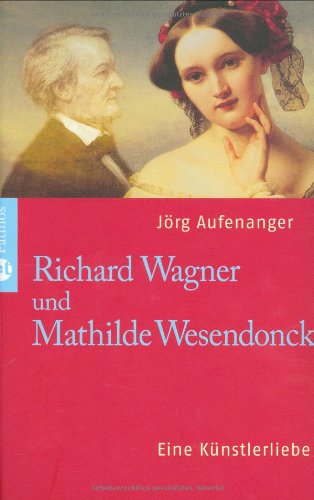 Beispielbild fr Richard Wagner und Mathilde Wesendonk: Eine Knstlerliebe zum Verkauf von medimops