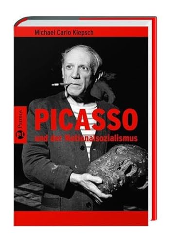 Picasso und der Nationalsozialismus. - Klepsch, Michael Carlo