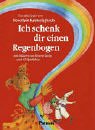 Imagen de archivo de Ich schenk dir einen Regenbogen. Mit 48 Spielideen. a la venta por Wonder Book