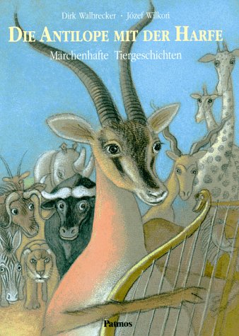 Beispielbild fr Die Antilope mit der Harfe. Mrchenhafte Tiergeschichten zum Verkauf von medimops