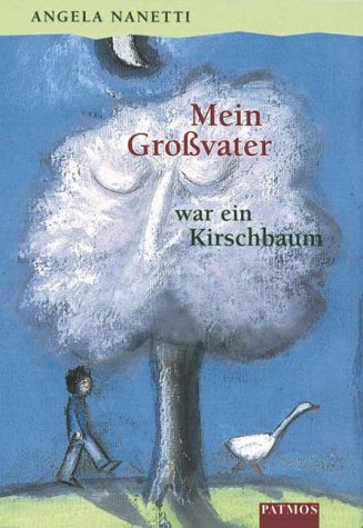 Mein GroÃŸvater war ein Kirschbaum. ( Ab 8 J.). (9783491374386) by Nanetti, Angela; Wilkon, Jozef