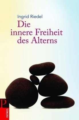 9783491421219: Die innere Freiheit des Alterns