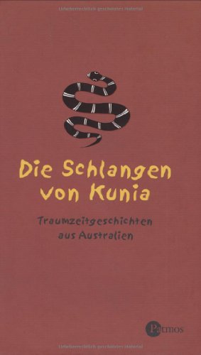 Beispielbild fr Die Schlangen von Kunia. Traumgeschichten aus Australien. zum Verkauf von Steamhead Records & Books