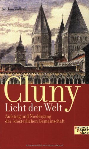 9783491690356: Cluny - Licht der Welt: Aufstieg und Niedergang der klsterlichen Gemeinschaft