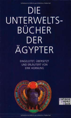 Die Unterweltsbücher der Ägypter. - Hornung, Erik