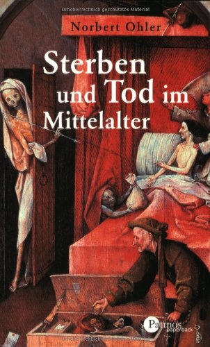 Sterben und Tod im Mittelalter - Ohler, Norbert
