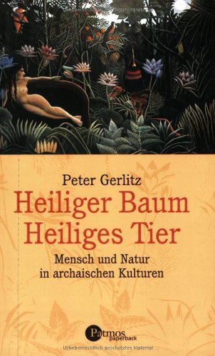 Imagen de archivo de Heiliger Baum - Heiliges Tier. Mensch und Natur in archaischen Kulturen a la venta por medimops