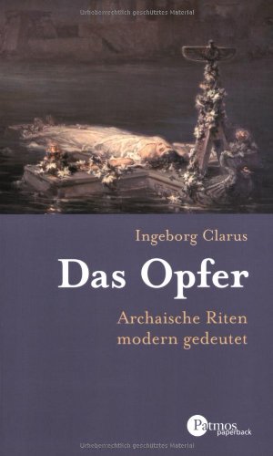 Imagen de archivo de Das Opfer. Archaische Riten modern gedeutet [Restexemplar] [Taschenbuch] a la venta por Nietzsche-Buchhandlung OHG