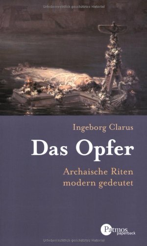 Stock image for Das Opfer. Archaische Riten modern gedeutet [Restexemplar] [Taschenbuch] for sale by Nietzsche-Buchhandlung OHG
