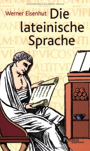 Die lateinische Sprache. Ein Lehrgang für deren Liebhaber. Werner Eisenhut / Patmos Paperback