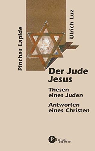 Der Jude Jesus: Thesen eines Juden. Antworten eines Christen - Lapide, Pinchas, Luz, Ulrich