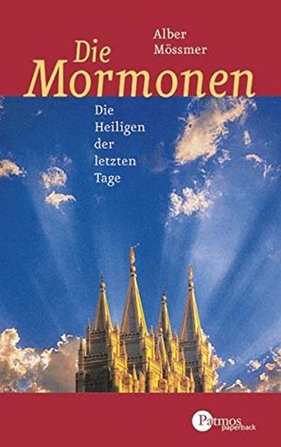 Die Mormonen: Die Heiligen der letzten Tage (Patmos Paperback) - Mössmer, Albert