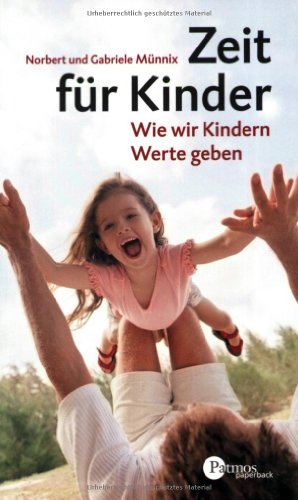 Beispielbild fr Zeit fr Kinder: Wie wir Kindern Werte geben zum Verkauf von TAIXTARCHIV Johannes Krings