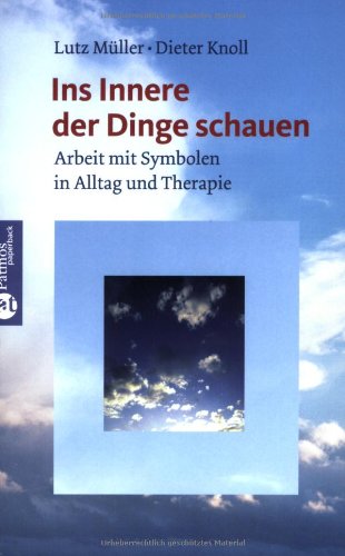 Beispielbild fr Ins Innere der Dinge schauen. Arbeit mit Symbolen in Alltag und Therapie. zum Verkauf von Grammat Antiquariat