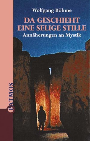 Da geschieht eine selige Stille. AnnÃ¤herungen an Mystik. (9783491703292) by BÃ¶hme, Wolfgang