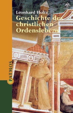 Geschichte des christlichen Ordenslebens - Holtz, Leonard