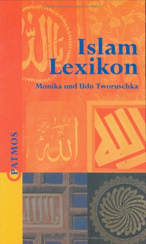 Islam Lexikon. (9783491703490) by Tworuschka, Monika; Tworuschka, Udo