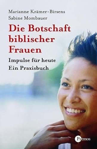 Stock image for Die Botschaft biblischer Frauen. Impulse fr heute - ein Praxisbuch for sale by medimops