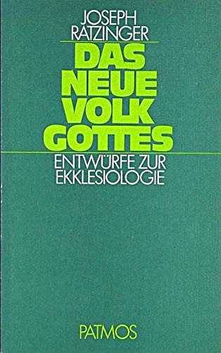 Das neue Volk Gottes. Entwürfe zur Ekklesiologie - Joseph Kardinal Ratzinger,Papst Benedikt XVI.