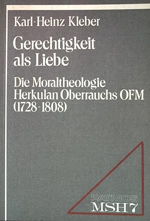 Beispielbild fr Gerechtigkeit als Liebe. Die Moraltheologie Herkulan Oberrauchs OFM (1728-1808). zum Verkauf von Antiquariat Nam, UstId: DE164665634