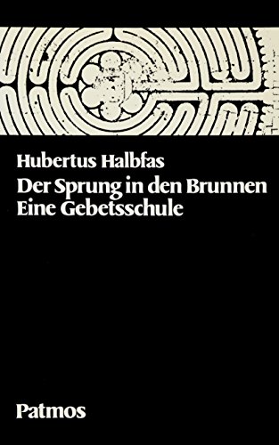 Stock image for Der Sprung in den Brunnen. Eine Gebetsschule for sale by Versandantiquariat Felix Mcke