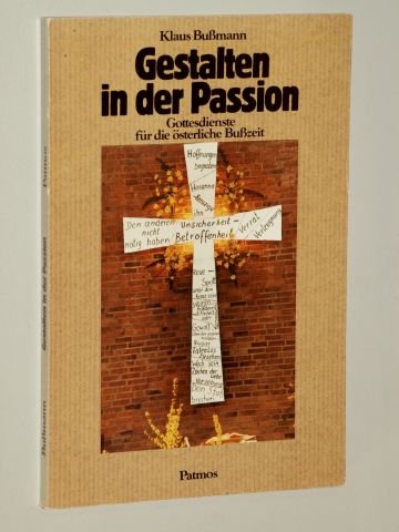 Stock image for Gestalten in der Passion; Gottesdienste fr die sterliche Buzeit for sale by alt-saarbrcker antiquariat g.w.melling